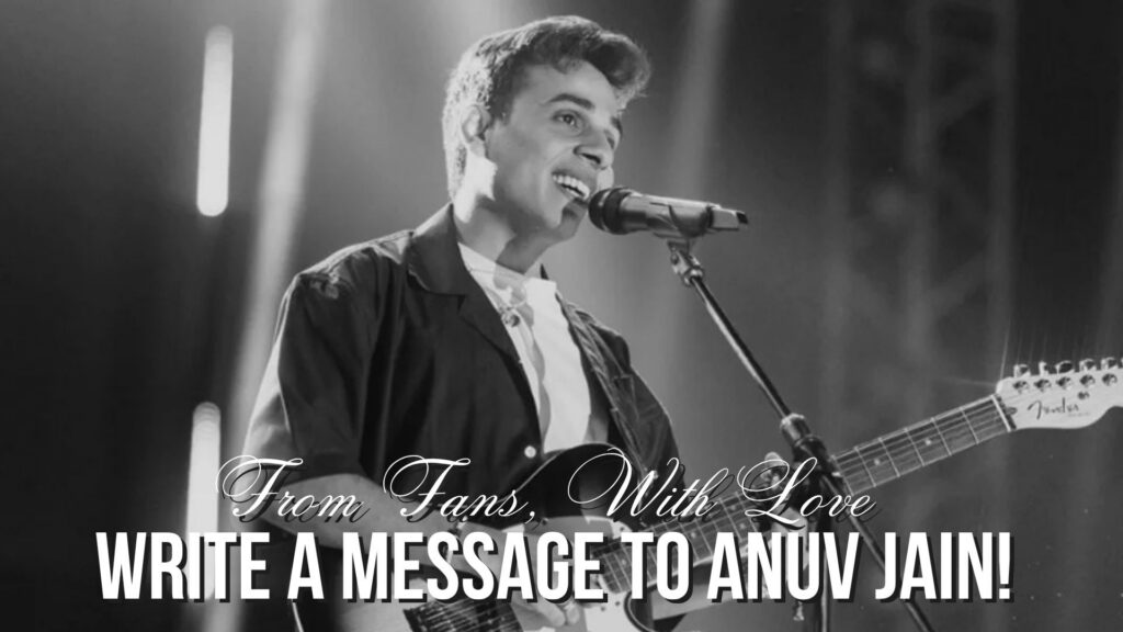 Write A Message To Anuv Jain